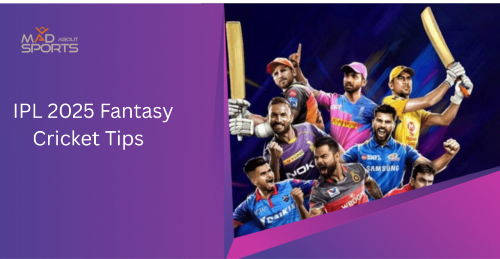 IPL 2025 Fantasy Cricket Tips and Tricks